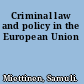 Criminal law and policy in the European Union