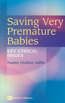 Saving very premature babies : key ethical issues /