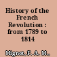 History of the French Revolution : from 1789 to 1814 /