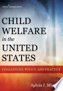 Child welfare in the United States : challenges, policy, and practice /