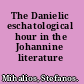 The Danielic eschatological hour in the Johannine literature