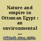 Nature and empire in Ottoman Egypt : an environmental history /