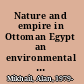 Nature and empire in Ottoman Egypt an environmental history /