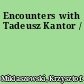 Encounters with Tadeusz Kantor /