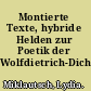 Montierte Texte, hybride Helden zur Poetik der Wolfdietrich-Dichtungen /