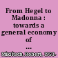 From Hegel to Madonna : towards a general economy of "commodity fetishism" /