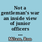 Not a gentleman's war an inside view of junior officers in the Vietnam War /