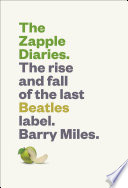 The Zapple diaries : the rise and fall of the last Beatles label /