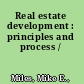 Real estate development : principles and process /