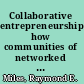Collaborative entrepreneurship how communities of networked firms use continuous innovation to create economic wealth /