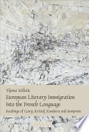 European literary immigration into the French language readings of Gary, Kristof, Kundera and Semprun /