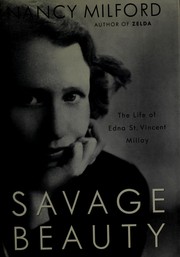 Savage beauty : the life of Edna St. Vincent Millay /