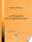 La philosophie de Charles Renouvier /