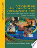 Criminal conduct and substance abuse treatment for women in correctional settings : adjunct provider's guide : female-focused strategies for self-improvement and change-pathways to responsible living /