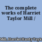 The complete works of Harriet Taylor Mill /