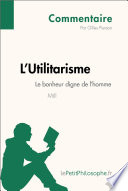 L'Utilitarisme : le bonheur digne de l'homme /