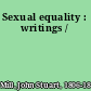 Sexual equality : writings /