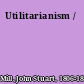 Utilitarianism /