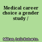 Medical career choice a gender study /