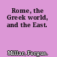 Rome, the Greek world, and the East.