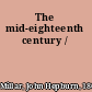 The mid-eighteenth century /