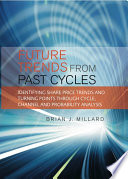 Future trends from past cycles : identifying share price trends and turning points through cycle, channel and probability analysis /