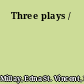 Three plays /