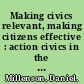 Making civics relevant, making citizens effective : action civics in the classroom /