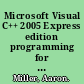 Microsoft Visual C++ 2005 Express edition programming for the absolute beginner