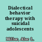 Dialectical behavior therapy with suicidal adolescents