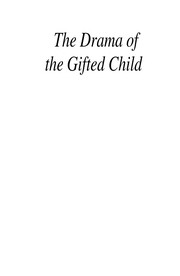 Prisoners of childhood : the drama of the gifted child and the search for the true self /