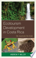 Ecotourism development in Costa Rica : the search for oro verde /