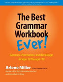 The best grammar workbook ever! : grammar, punctuation and word usage for ages 10 to 110 /