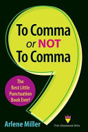 To comma or not to comma : the best little punctuation book ever! /