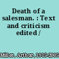 Death of a salesman. : Text and criticism edited /
