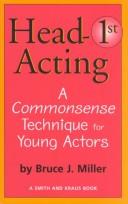 Head-first acting : a commonsense technique for young actors /