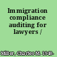 Immigration compliance auditing for lawyers /