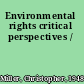Environmental rights critical perspectives /