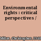 Environmental rights : critical perspectives /