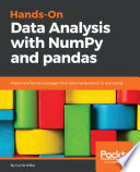 Hands-on data analysis with NumPy and Pandas : implement Python packages from data manipulation to processing /