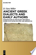 Ancient Greek dialects and early authors : introduction to the dialect mixture in Homer, with notes on lyric and Herodotus /