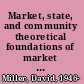 Market, state, and community theoretical foundations of market socialism /