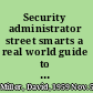 Security administrator street smarts a real world guide to CompTIA Security+ skills /