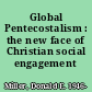 Global Pentecostalism : the new face of Christian social engagement /