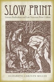 Slow print : literary radicalism and late Victorian print culture /