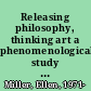 Releasing philosophy, thinking art a phenomenological study of Sylvia Plath's poetry /