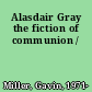 Alasdair Gray the fiction of communion /