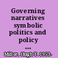 Governing narratives symbolic politics and policy change /