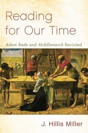 Reading for our time : Adam Bede and Middlemarch revisited /