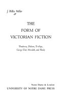 The form of Victorian fiction : Thackeray, Dickens, Trollope, George Eliot, Meredith, and Hardy /